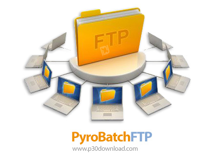 دانلود PyroBatchFTP V3.04 - نرم افزار انتقال خودکار فایل ها از طریق پروتکل های اف تی پی