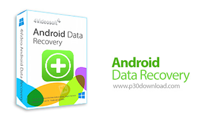 دانلود 4Videosoft Android Data Recovery v1.2.10 - نرم افزار بازیابی اطلاعات حذف شده گوشی اندروید