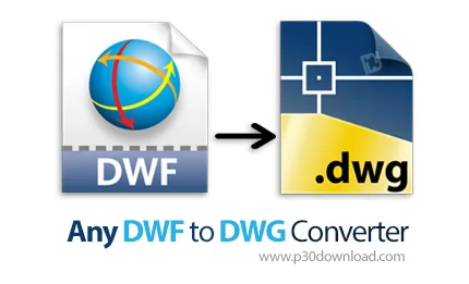 دانلود Any DWF to DWG Converter v2023.0 - نرم افزار تبدیل فایل های DWF به DWG