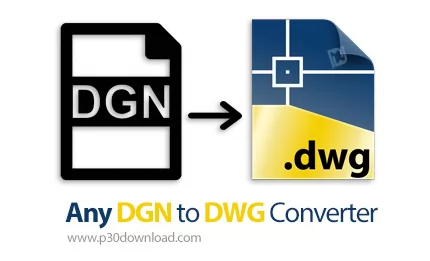 دانلود Any DGN to DWG Converter v2023.0 - نرم افزار تبدیل فایل های DGN به DWG