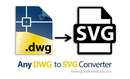 دانلود Any DWG to SVG Converter v2023.0 - نرم افزار تبدیل فایل های DWG به فرمت SVG