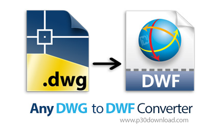 دانلود Any DWG to DWF Converter v2023.0 - نرم افزار تبدیل فایل های DWG به فرمت DWF