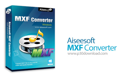 دانلود Aiseesoft MXF Converter v9.2.38 - نرم افزار ویرایش و تبدیل فرمت فایل های ویدئویی MXF
