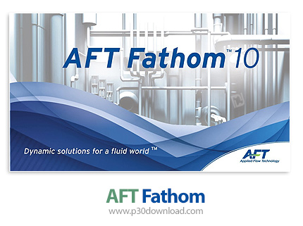 دانلود AFT Fathom v10.0.1103 Build 2018.06.12 - نرم افزار مدل سازی لوله کشی سیالات و کنترل جریان لول