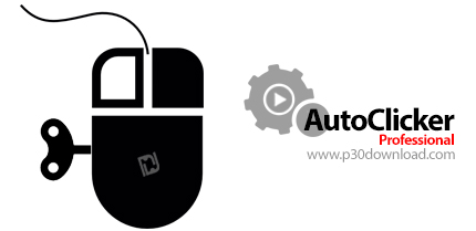 دانلود AutoClicker Professional v3.3.7.0 - نرم افزار ذخیره و کلیک خودکار موس