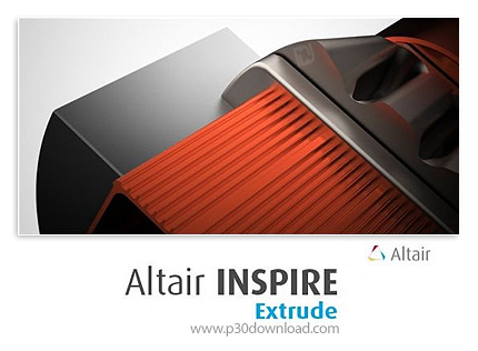 دانلود Altair Inspire Extrude (Former solidThinking Click2Extrude) Polymer/Metal/Report v2019.3 Buil