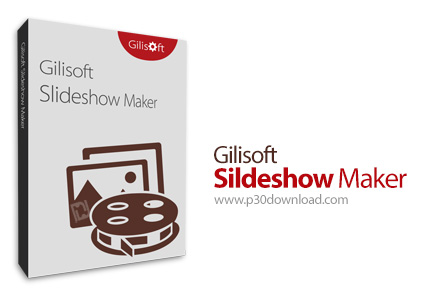 دانلود GiliSoft SlideShow Maker v12.3 - نرم افزار ساخت اسلاید شو به همراه ترنزیشن های دو بعدی و سه ب