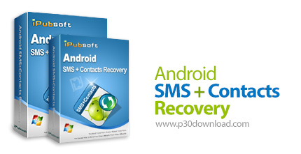 دانلود iPubsoft Android SMS + Contacts Recovery v2.1.0.11 - نرم افزار بازیابی اس ام اس ها و اطلاعات 