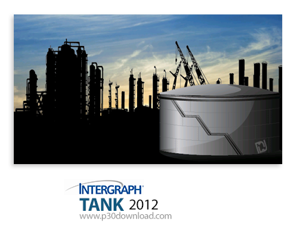 دانلود Intergraph TANK 2012 v4.00.00.0000 - نرم افزار طراحی، آنالیز و ارزیابی مخازن نگه‌داری نفت