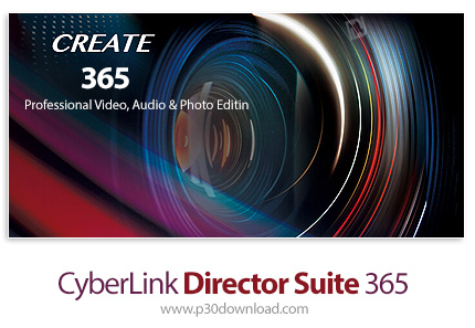 دانلود CyberLink Director Suite 365 v7.0 - مجموعه نرم افزارهای ویرایشگر ویدئو، عکس و صدا