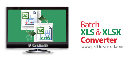 دانلود Batch XLS and XLSX Converter v2023.15.928.2555 - نرم افزار تبدیل فرمت های XLS و XLSX اکسل به 