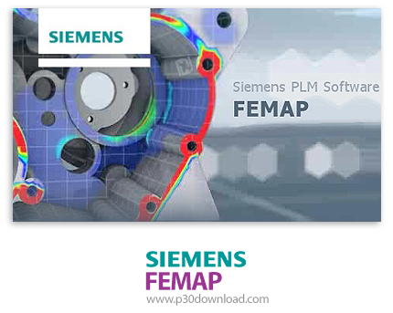 دانلود Siemens FEMAP v12.0.1a with NX Nastran x64 - قدرتمندترین نرم افزار شبیه سازی به روش آنالیز ال