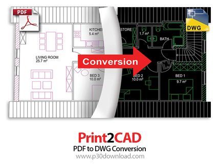 دانلود Print2CAD 2022 v22.21b x64 - نرم افزار تبدیل انواع فایل ها به فایل های CAD و بلعکس
