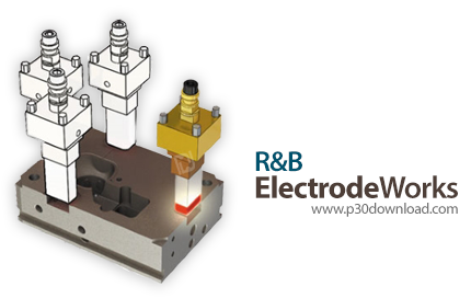 دانلود R&B ElectrodeWorks 2017 SP0.1 x64 - نرم افزار طراحی و ساخت الکترودهای وایرکات