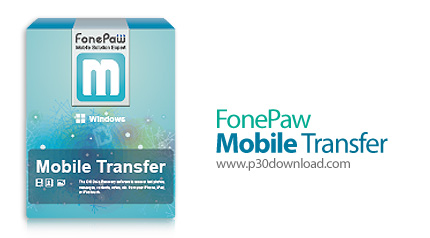 دانلود FonePaw Mobile Transfer v2.2.0 - نرم افزار انتقال اطلاعات بین گوشی های اندروید و آی او اس