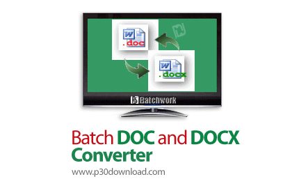 دانلود Batch DOC and DOCX Converter v2022.14.731.1976 - نرم افزار تبدیل فرمت های DOC و DOCX به یکدیگ