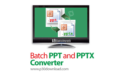 دانلود Batch PPT and PPTX Converter v2022.14.731.3524 - نرم افزار تبدیل فرمت های PPT و PPTX به یکدیگ