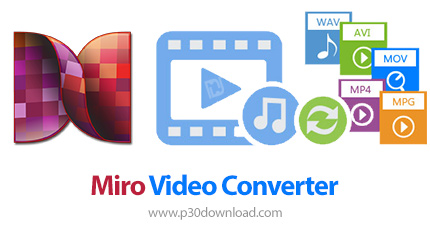 دانلود Miro Video Converter v3.0 - مبدل فایل‌های صوتی و تصویری