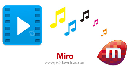 دانلود Miro v6.0 - پخش کننده چند رسانه‌ای متن باز