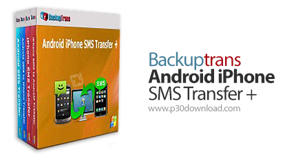 دانلود Backuptrans Android iPhone SMS Transfer+ v2.14.33 x86/x64 - نرم افزار انتقال اس ام اس ها بین 