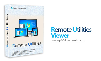 دانلود Remote Utilities Viewer v7.1.7 + Agent - نرم افزار کنترل کامپیوتر از راه دور