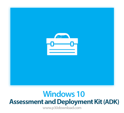 دانلود Windows 10 Assessment and Deployment Kit v2004 x86/x64/arm64 - بسته پیاده‌سازی و ارزیابی ویند