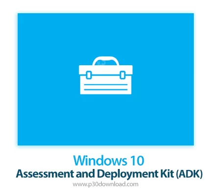 دانلود Windows 10 Assessment and Deployment Kit v2004 x86/x64/arm64 - بسته پیاده‌سازی و ارزیابی ویند
