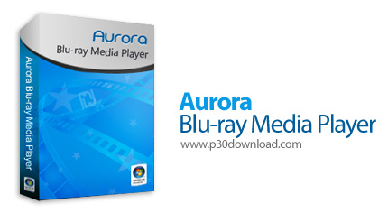 دانلود Aurora Blu-ray Media Player v2.19.4.3289 - نرم افزار پخش قدرتمند فیلم های بلوری