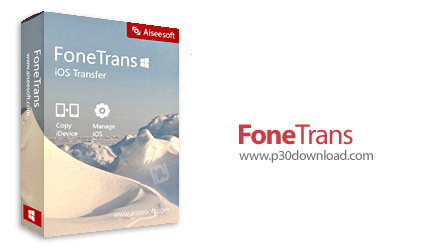 دانلود Aiseesoft FoneTrans v9.3.28 - نرم افزار انتقال فایل برای iOS