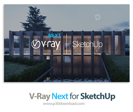 دانلود V-Ray v6.00.03 for SketchUp 2019-2022 + v5.x + v4.x x64 - پلاگین رندر وی ری برای اسکچاپ