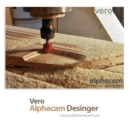 دانلود Vero Alphacam Desinger v2020.0.1926 x64 - نرم افزار پیشرفته شبیه سازی چوب‌ بری، سنگ تراشی و م