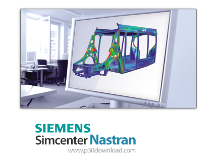 دانلود Siemens PLM Simcenter Nastran 1899 x64 - نرم افزار پیشتاز آنالیز المان محدود برای شبیه‌سازی س