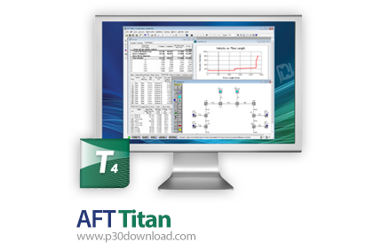 دانلود AFT Titan v4.0 - نرم‌افزار هوشمند لوله‌کشی جریان‌های تراکم پذیر