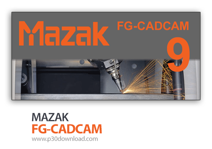 دانلود MAZAK FG-CADCAM v2020.0.1923 x64 - نرم افزار مدل‌سازی سه‌بعدی و تولید لوله‌ها و پایپینگ