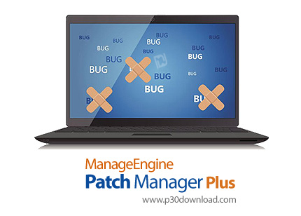 دانلود ManageEngine Patch Manager Plus v10.0.575 Enterprise - نرم افزار مدیریت خودکار پچ های ویندوز