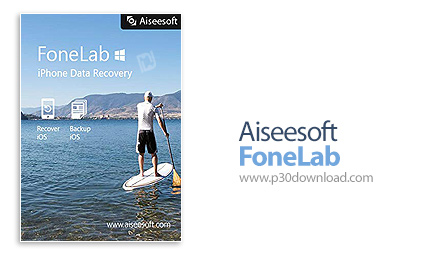 دانلود Aiseesoft FoneLab v10.3.62 x86/x64 - نرم افزار بازیابی اطلاعات برای iOS