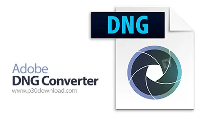 دانلود Adobe DNG Converter v16.4 x64 + 13.1 x86/x64 - نرم افزار مبدل فایل های خام دوربین عکاسی به فر