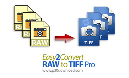 دانلود Easy2Convert RAW to TIFF Pro v2.8 - نرم افزار تبدیل فایل های تصویری RAW به فرمت TIFF 