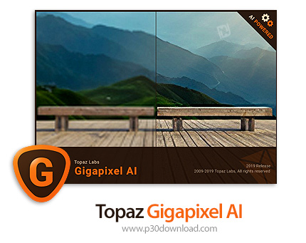 دانلود Topaz Gigapixel AI v5.8.0 x64 - نرم افزار افزایش کیفیت عکس تا 6 برابر اندازه واقعی و با حفظ ک