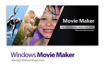 دانلود Windows Movie Maker 2022 v9.9.9.1 x64 - نرم افزار ساخت کلیپ ویدئویی