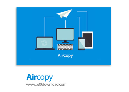 دانلود Aircopy v3.10 Build 191006 - نرم افزار انتقال فایل بین گوشی و سیستم از طریق وای فای