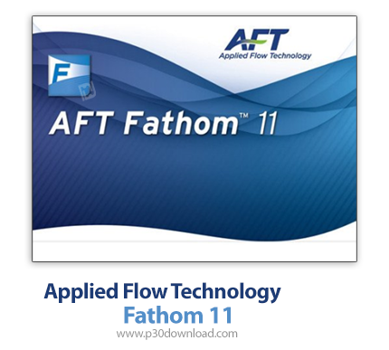 دانلود AFT Fathom v11.0.1123 Build 2021.07.01 x64 - نرم افزار پیشرفته شبیه‌سازی دینامیک سیالات تراکم