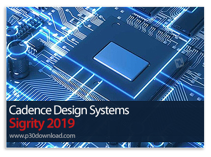 دانلود Cadence Design Systems Sigrity 2019 v19.00.000 + HF001 x64 - نرم افزار شبیه‌سازی و آنالیز سلا