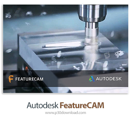 دانلود Autodesk FeatureCAM Ultimate 2021 x64 - نرم افزار اتوماسیون و برنامه‌نویسی دستگاه‌های سی‌ان‌س