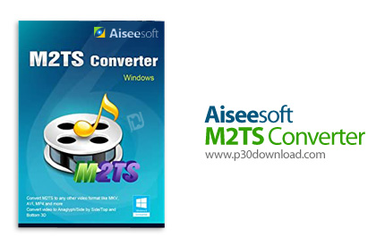 دانلود Aiseesoft M2TS Converter v7.2.30 - نرم افزار تبدیل فرمت ویدئو های M2TS