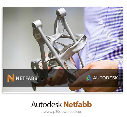 دانلود Autodesk Netfabb Ultimate 2021.2 R2 x64 + Local Simulation  - نرم افزار طراحی و ساخت نقشه‌های