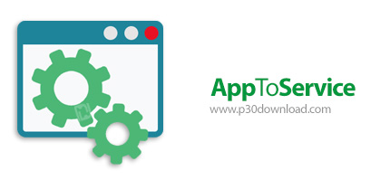 دانلود AppToService v4.43.23044 - نرم افزار اجرای برنامه ها به عنوان سرویس های ویندوز
