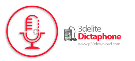 دانلود 3delite Dictaphone v1.0.50.242 - نرم افزار ضبط صدای گوینده بوسیله کامپیوتر