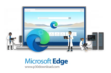 دانلود Microsoft Edge v134.0.3124.62 x86/x64 Win/Linux - اج کرومیوم، مرورگر اینترنتی مایکروسافت