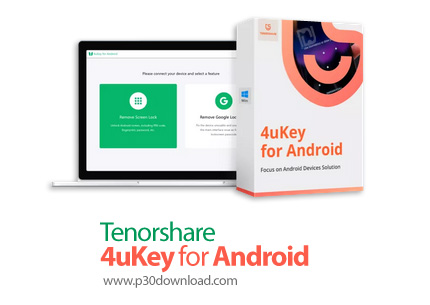 دانلود Tenorshare 4uKey for Android v2.6.0.16 - نرم افزار حذف و باز کردن قفل گوشی اندروید